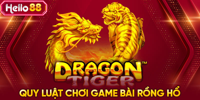 Quy luật chơi game bài Rồng Hổ