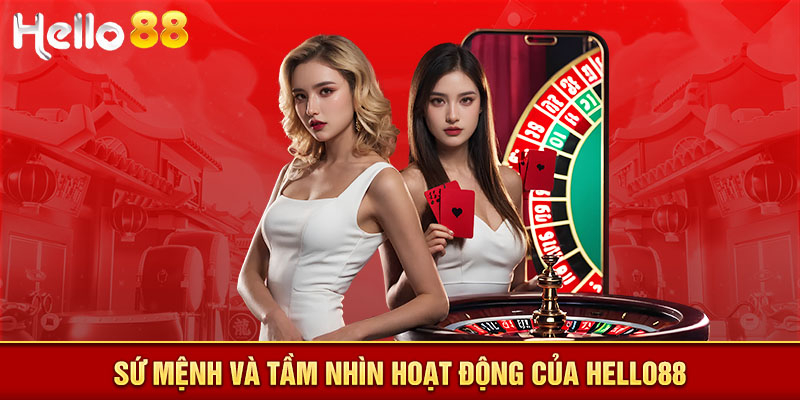 Sứ mệnh và tầm nhìn hoạt động của HELLO88