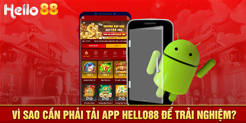 Vì sao cần phải tải app HELLO88 để trải nghiệm?