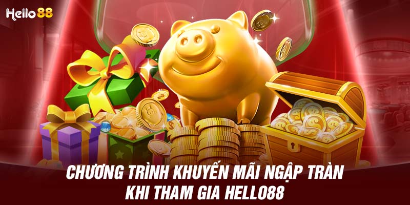 Chương trình khuyến mãi ngập tràn khi tham gia HELLO88