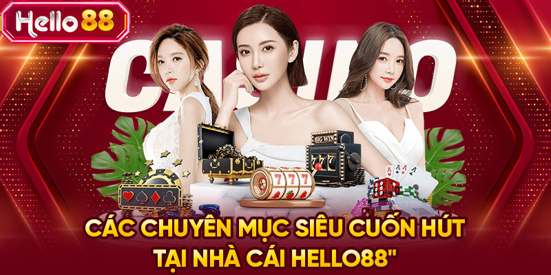 Các chuyên mục siêu cuốn hút tại nhà cái HELLO88