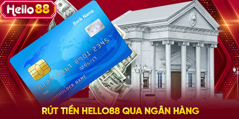 Rút tiền HELLO88 qua ngân hàng